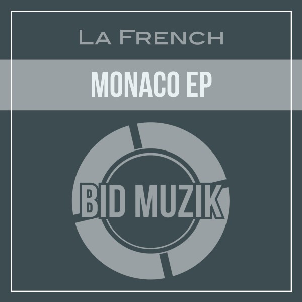 La French – Monaco EP [Bid Muzik]