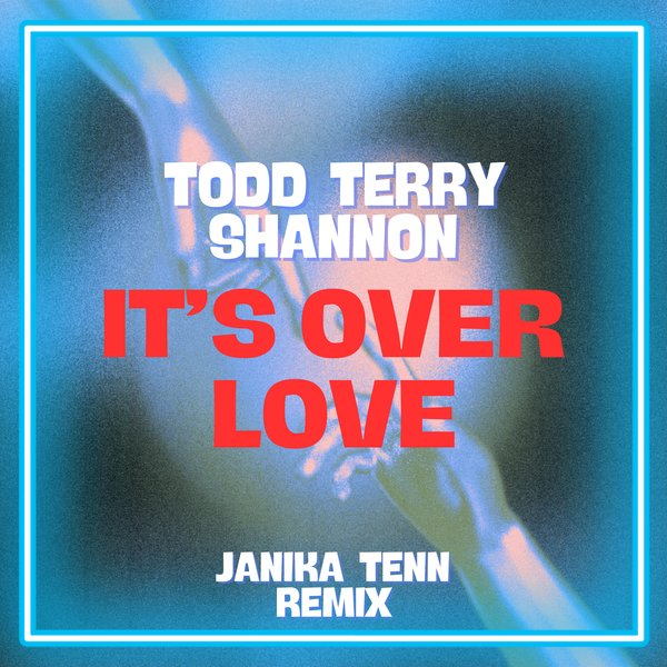 Todd Terry, Shannon, Janika Tenn –  It&apos;s Over Love (Janika Tenn Remix) [Inhouse]