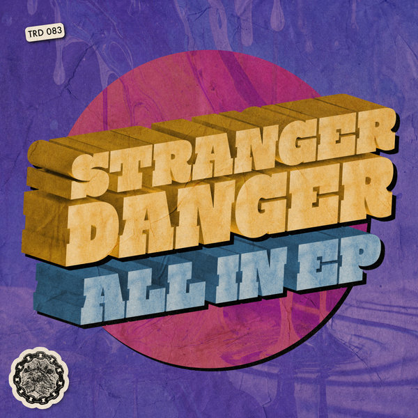 Stranger Danger –  All In EP [That&apos;s Right Dawg Music]