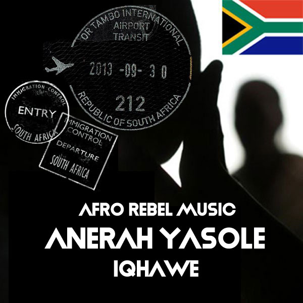 Anerah Yasole –  IQhawe [Afro Rebel Music]