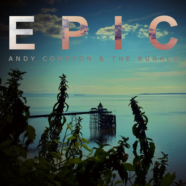 Andy Compton, The Rurals –  EPIC [Peng]