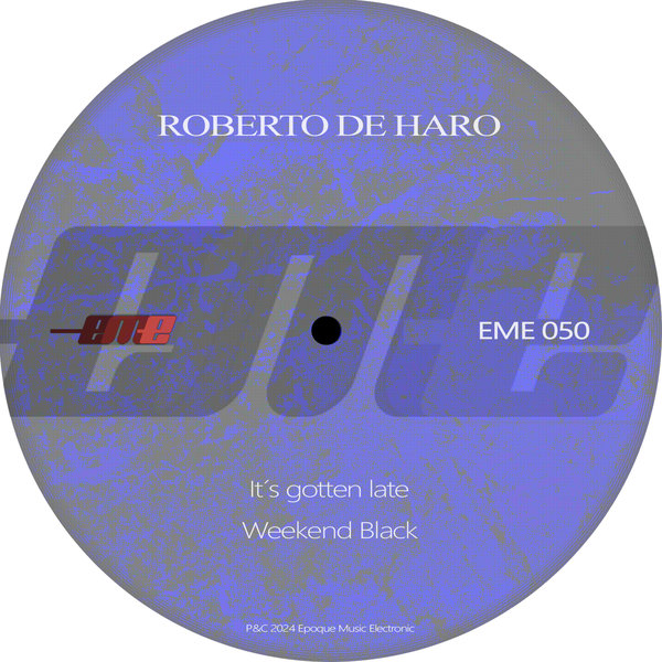 Roberto De Haro –  Its gotten late [Epoque Music Electronic]