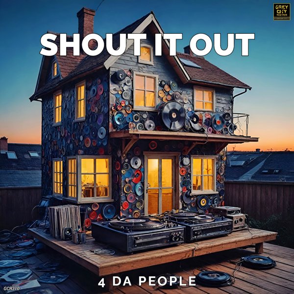 4 Da People –  Shout It Out [Grey City Records]