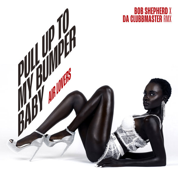 Air Lovers –  Pull Up To My Bumper Baby [Big Up]