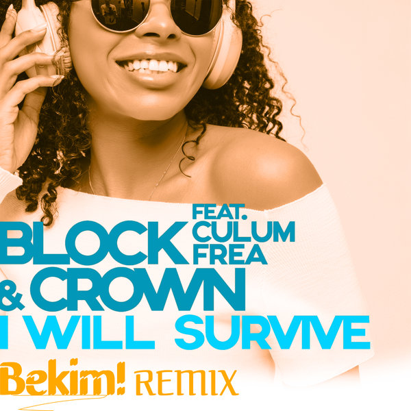 Block & Crown, Culum Frea – I Will Survive [Big Up]