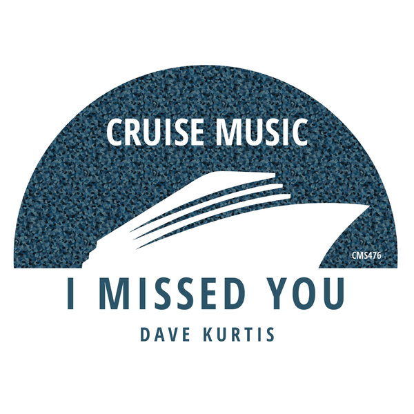 Dave Kurtis –  I Missed You [Cruise Music]