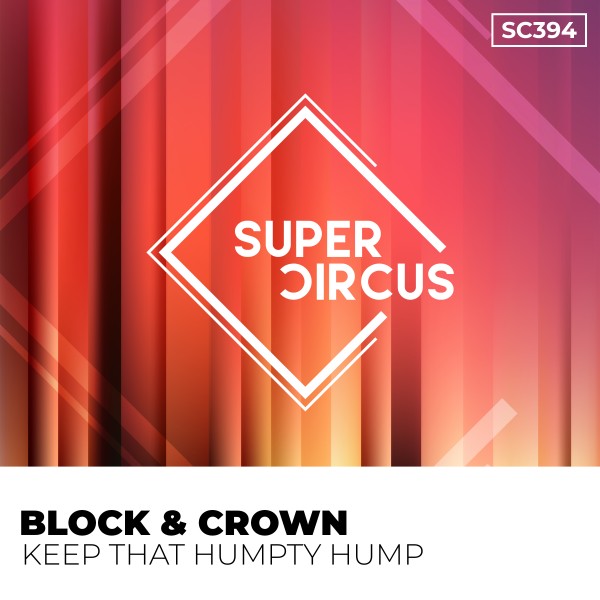 Block & Crown – Keep That Humpty Hump [Supercircus Records]