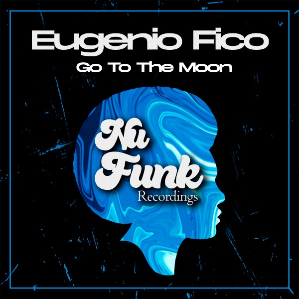 Eugenio Fico –  Go to the Moon [Nu Funk Recordings]