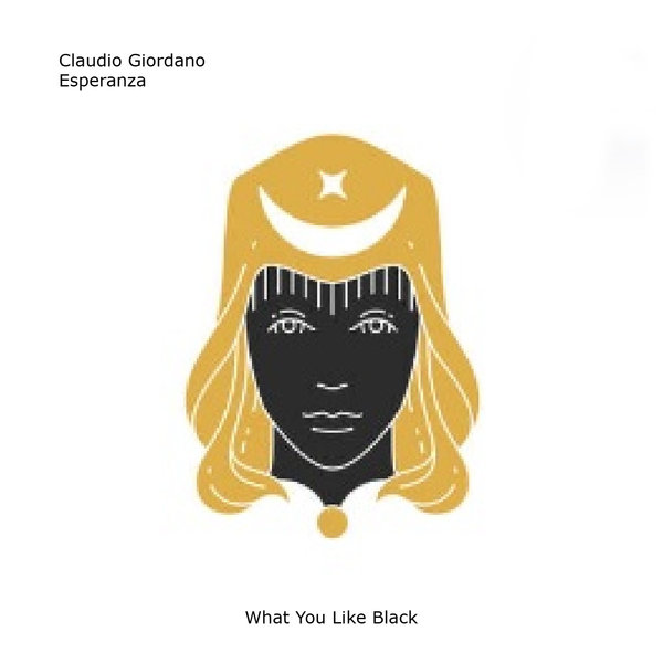 Claudio Giordano –  Esperanza [What You Like Black]