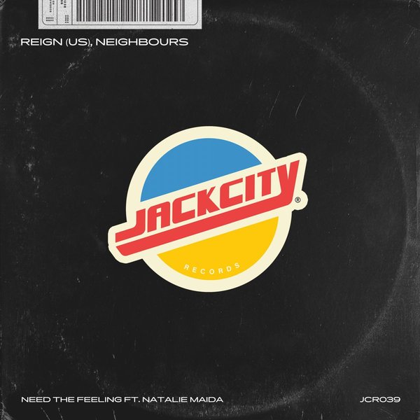 Reign (US) & The Neighbours feat. Natalie Maida – Need The Feeling [Jack City Records]