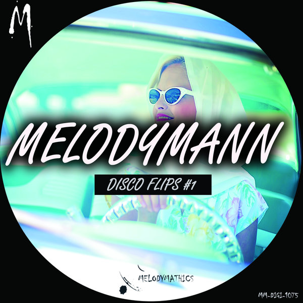 Melodymann – Disco Flips #1 [Melodymathics]