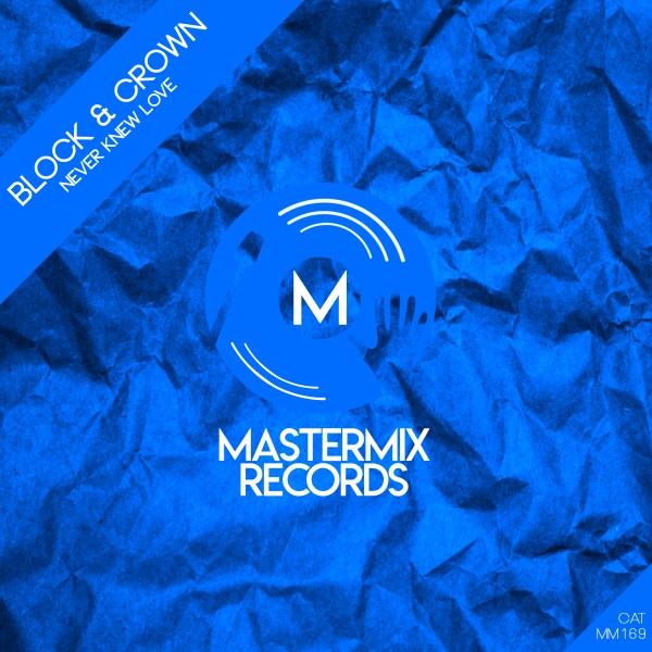 Block & Crown –  Never Knew Love [Mastermix Records]