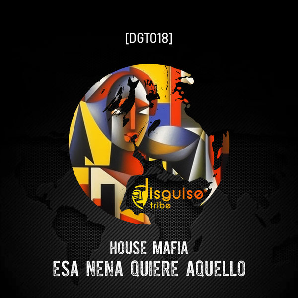 House Mafia –  Esa Nena Quiere Aquello [Disguise Tribe]