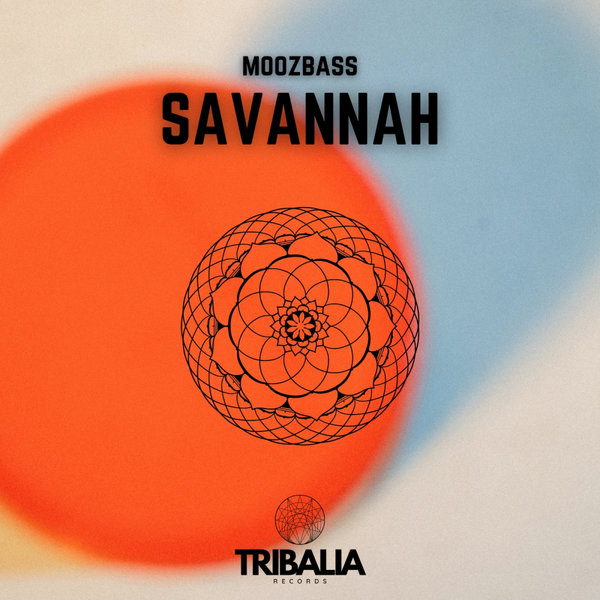 MoozBass –  Savannah [Tribalia Records]