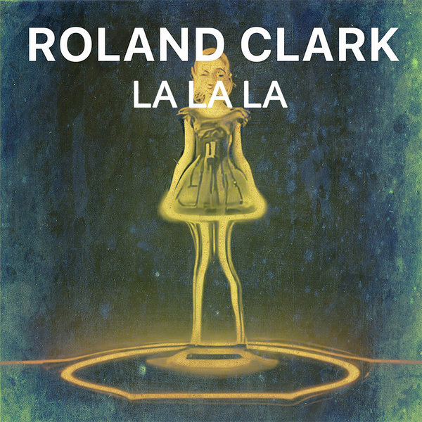 Roland Clark – La La La [Delete Records]