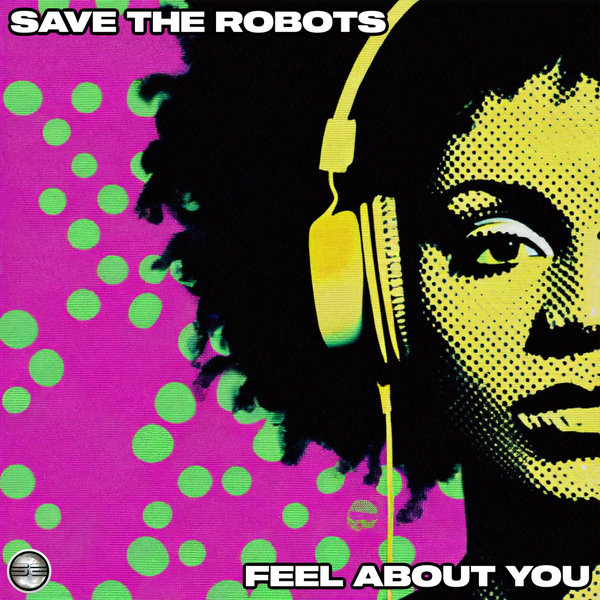 Save The Robots – Feel About You [Soulful Evolution]
