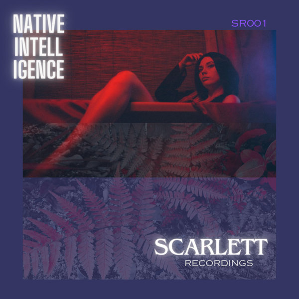 Native Intelligence –  Games We Play [Scarlett Recordings]