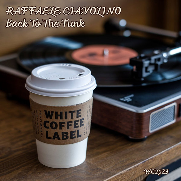 Raffaele Ciavolino – Back To The Funk [White Coffee Label]