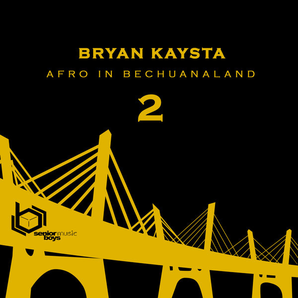 Bryan Kaysta –  Afro in Bechuanaland Vol,2 [Senior Boys Music]