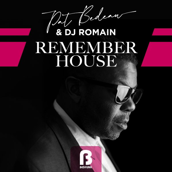 Pat Bedeau, DJ Romain –  Remember House [Bedfunk]