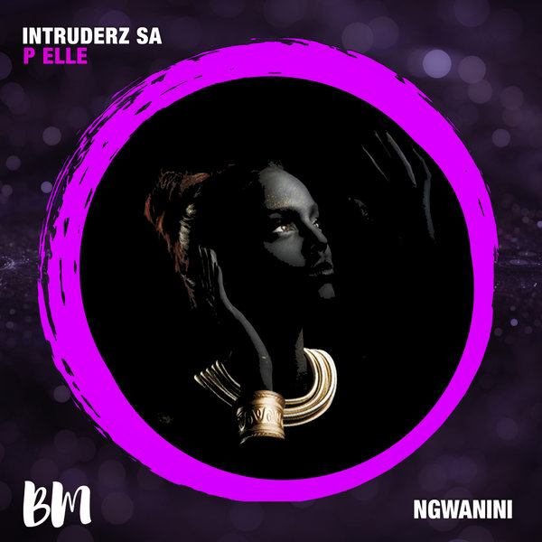 Intruderz SA, P Elle – Ngwanini [Black Mambo]