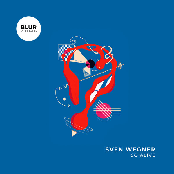 Sven Wegner –  So Alive [Blur Records]