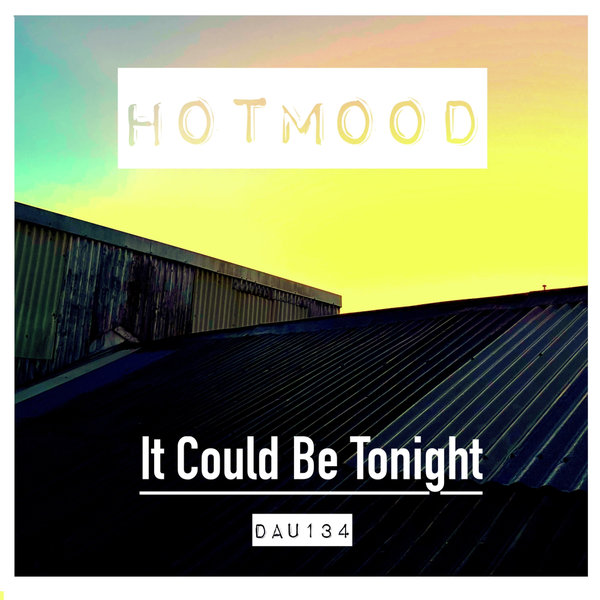 Hotmood –  It Could Be Tonight [Deep And Under Records]