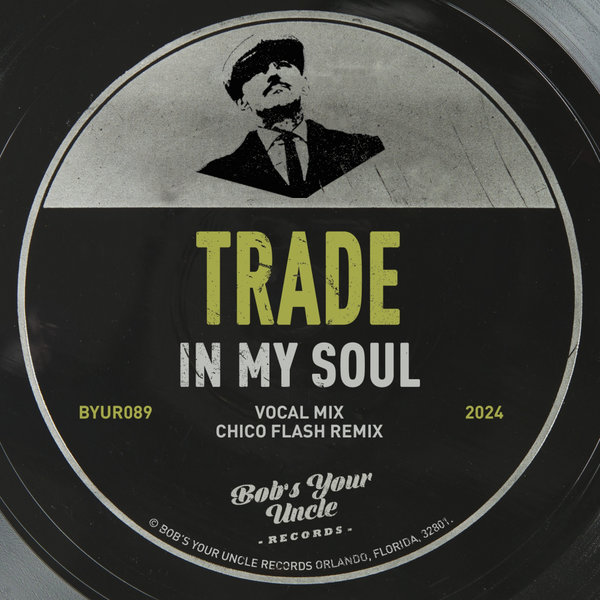 Trade –  In My Soul [Bob&apos;s Your Uncle Records]