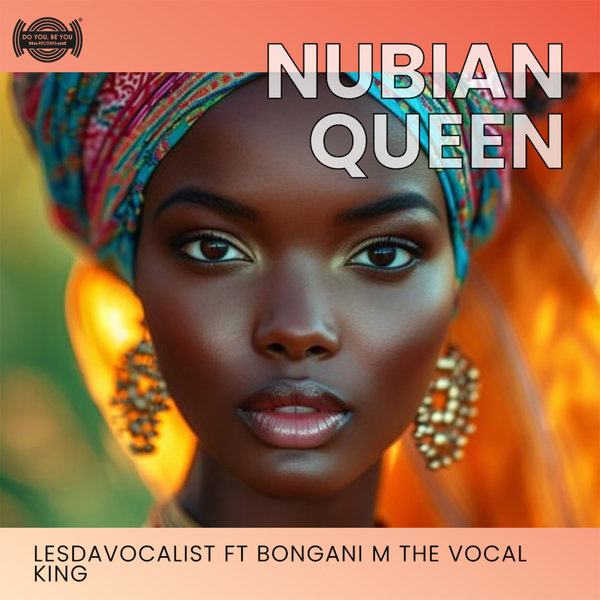 Lesdavocalist, Bongani M The vocal King –  Nubian Queen [Do You Be You Records]