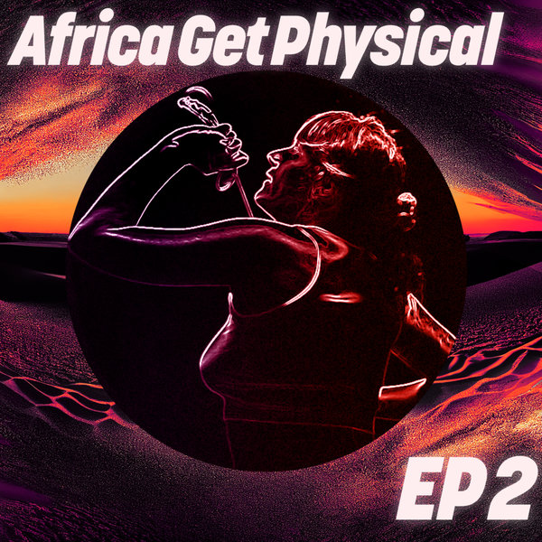 Various Artists – Africa Get Physical – EP2 [Get Physical]