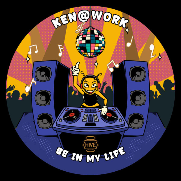 Ken@Work –  Be In My Life [Hive Label]