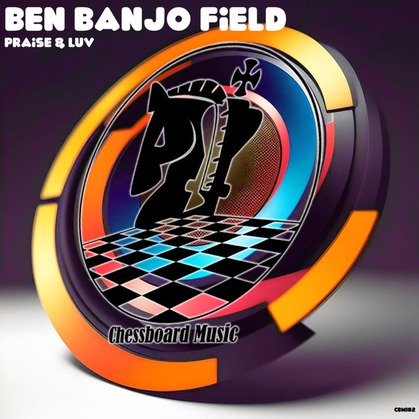 Ben Banjo Field – Praise & Luv [ChessBoard Music]