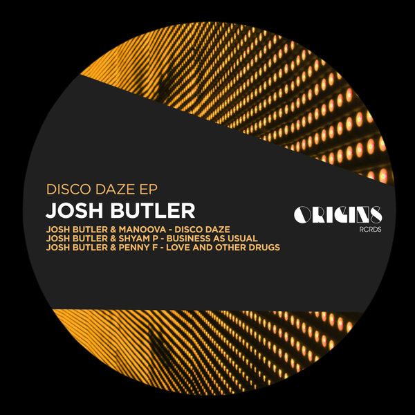 Josh Butler – Disco Daze EP [ORIGINS RCRDS]