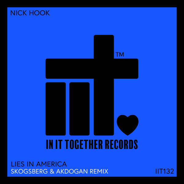 Nick Hook – Lies In America (Skogsberg & Akdogan Remix) [In It Together Records]