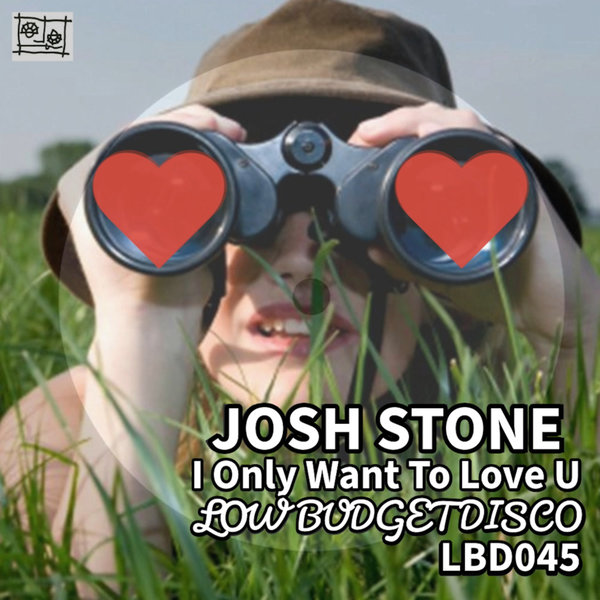 Josh Stone – I Only Want To Love U [Low Budget Recordings , Disco]