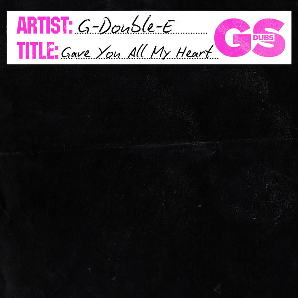 G-Double-E (NL) –  Gave You All My Heart [GS Dubs]