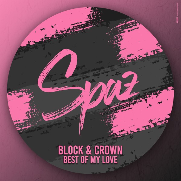 Block & Crown –  Best of My Love [SPAZ]