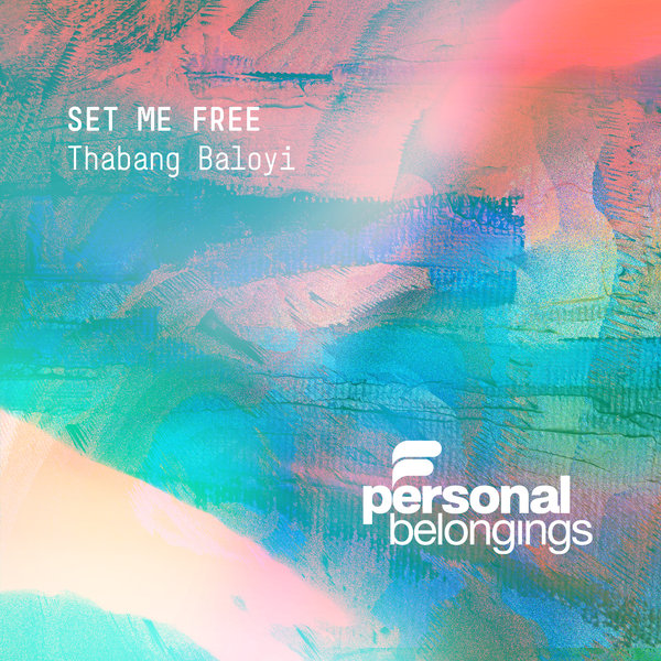 Thabang Baloyi – Set Me Free [Personal Belongings]