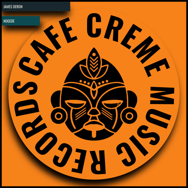 James Deron –  Nogede [Cafe Creme Music Records]