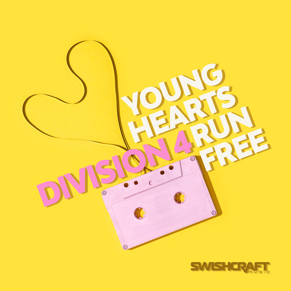 Division 4 –  Young Hearts Run Free [Swishcraft Music]