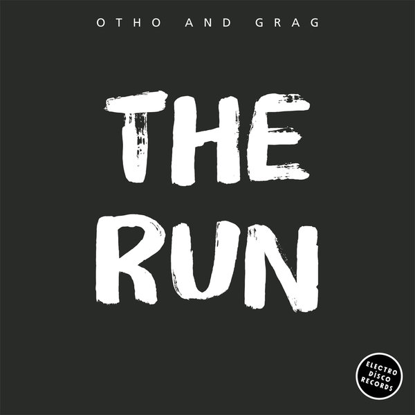 Otho and Grag –  The Run [Electro Disco Records]