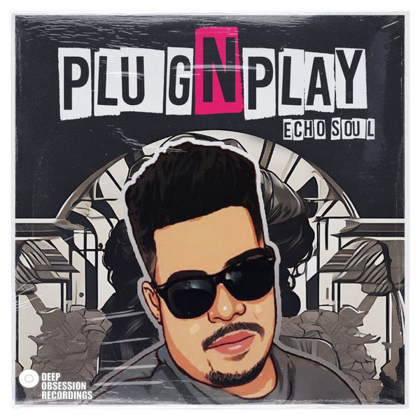 Echo Soul – PLUG N PLAY [Deep Obsession Recordings]