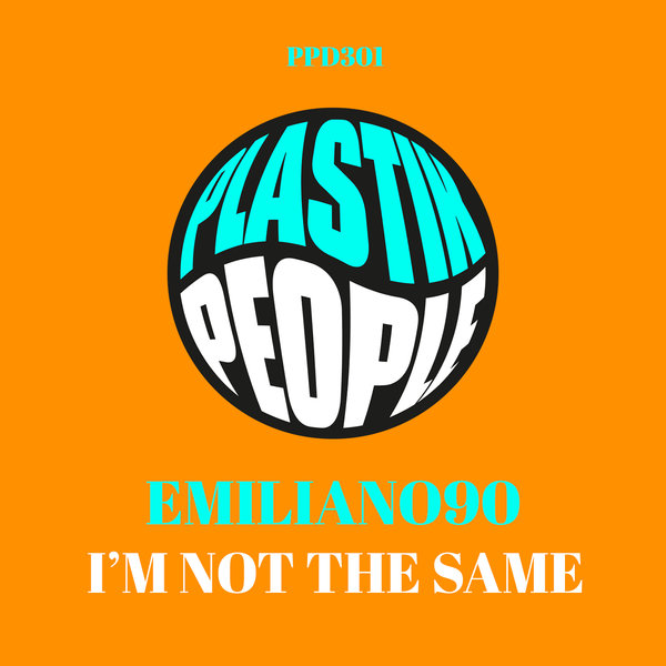 Emiliano90 –  I&apos;m Not The Same [Plastik People Digital]