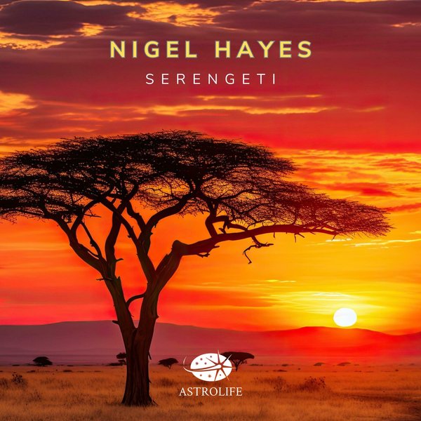 Nigel Hayes –  Serengeti [Astrolife Recordings]