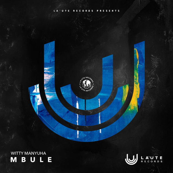 Witty Manyuha –  Mbule [La&apos;Ute Records]