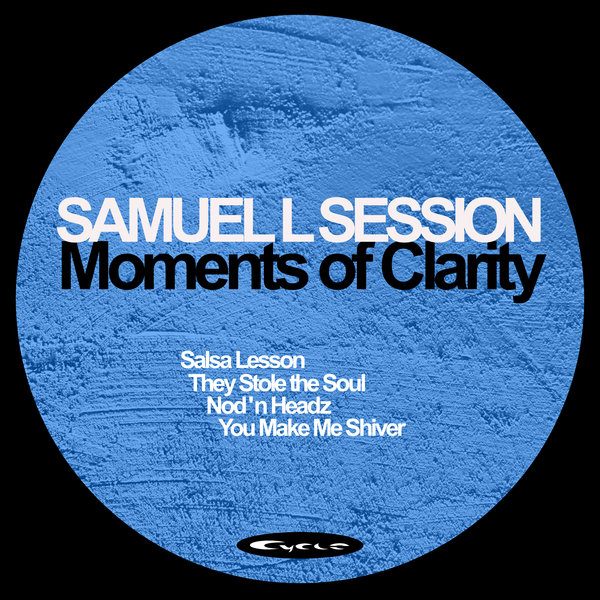 Samuel L Session –  Moments of Clarity [Cycle]