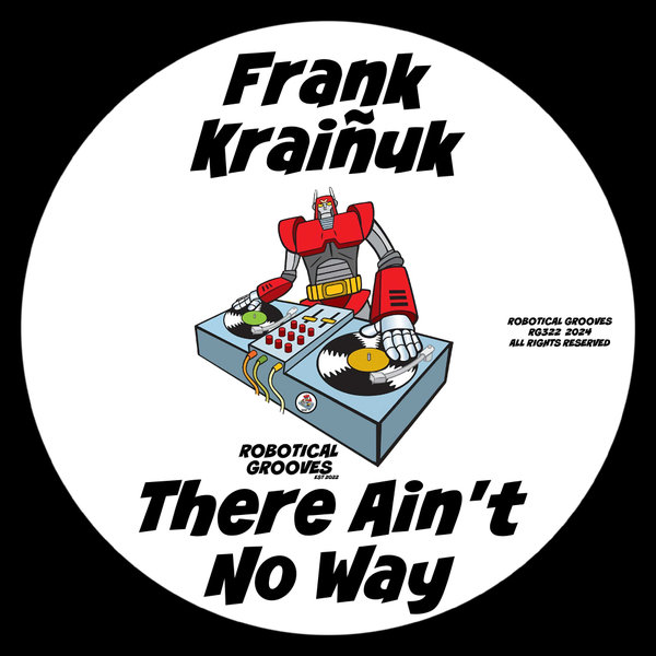 Frank Kraiñuk –  There Ain&apos;t No Way [Robotical Grooves]