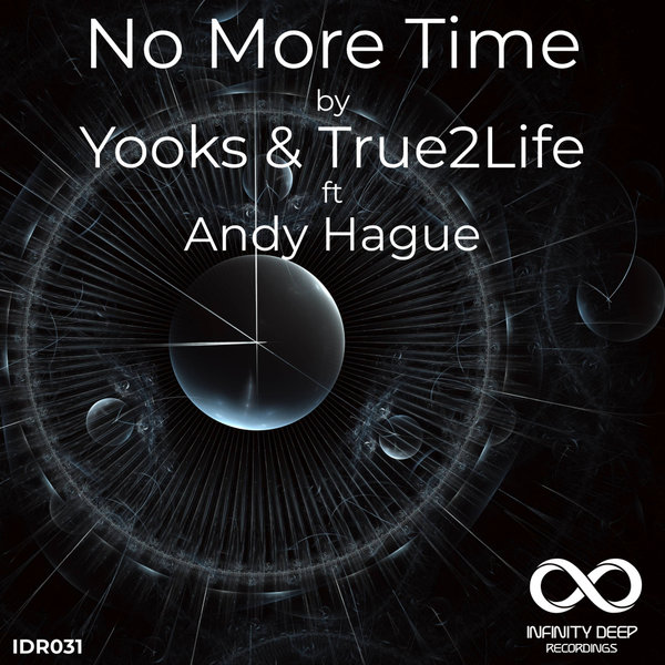 Yooks, True2Life, Andy Hague –  No More Time [INFINITY DEEP RECORDINGS]