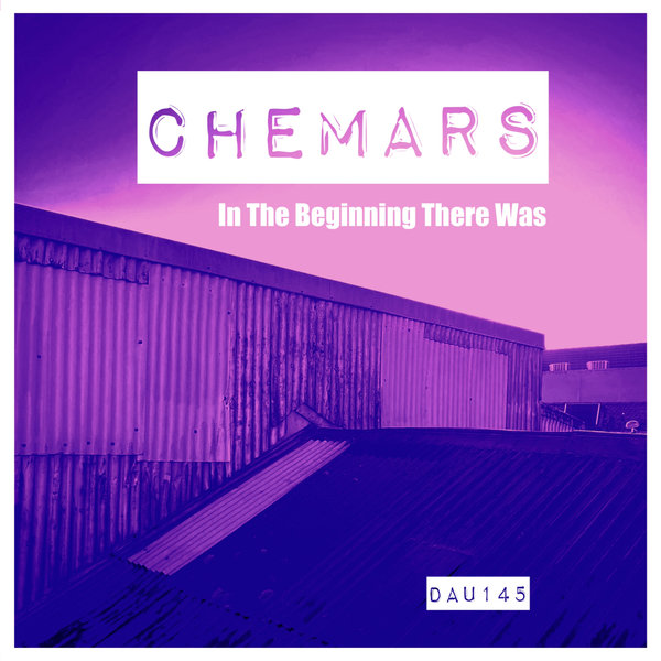 Chemars –  In The Beginning There Was [Deep And Under Records]