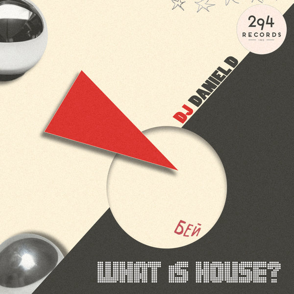 DJ Daniel D – What Is House [294 Records]